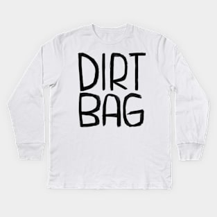 Dirtbag, Dirt Bag Kids Long Sleeve T-Shirt